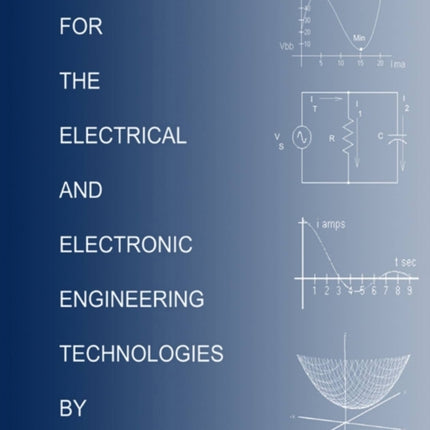 CALCULUS FOR THE ELECTRICAL AND ELECTRONIC TECHNOLOGIES