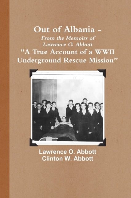 Out of Albania  A True Account of a Wwii Underground Rescue Mission