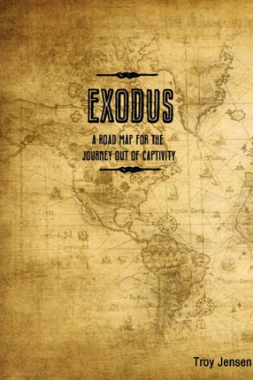 EXODUS A Roadmap for the Journey Out of Captivity