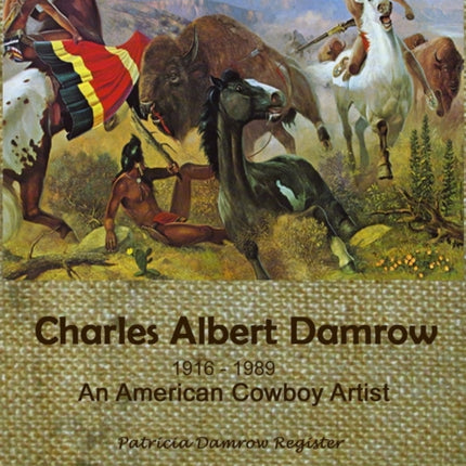 Charles Albert Damrow 19161989 An American Cowboy Artist