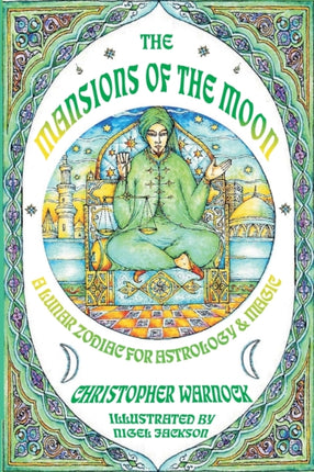 Mansions of the Moon A Lunar Zodiac for Astrology and Magic