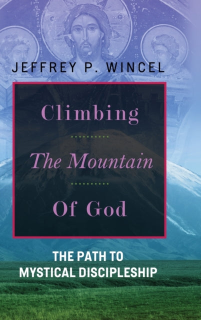 Climbing the Mountain of God The Path to Mystical