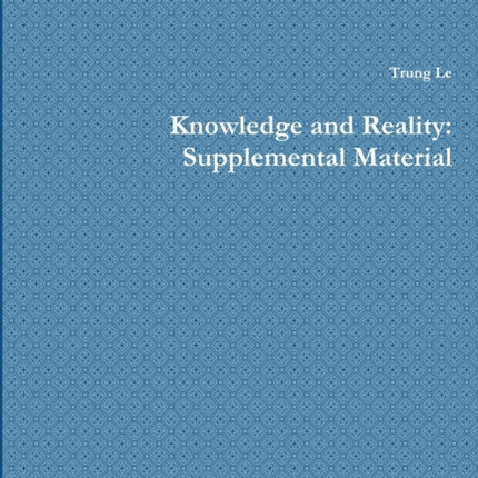 Knowledge and Reality Supplemental Material