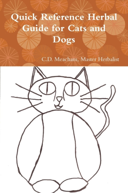 Quick Reference Herbal Guide For Cats And Dogs