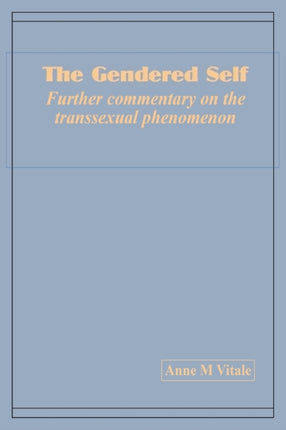 The Gendered Self Further commentary on the transsexual phenomenon
