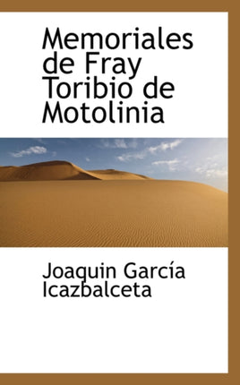 Memoriales de Fray Toribio de Motolinia