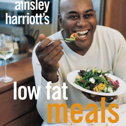 Ainsley Harriott's Low Fat Meals In Minutes