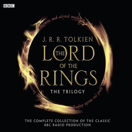 The Lord Of The Rings: The Trilogy: The Complete Collection Of The Classic BBC Radio Production