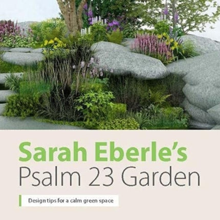 Sarah Eberle’s Psalm 23 Garden: Design tips for a calm green space: 2021