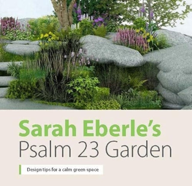 Sarah Eberle’s Psalm 23 Garden: Design tips for a calm green space: 2021