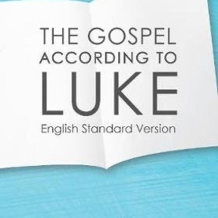 The Gospel According to Luke: English Standard Version