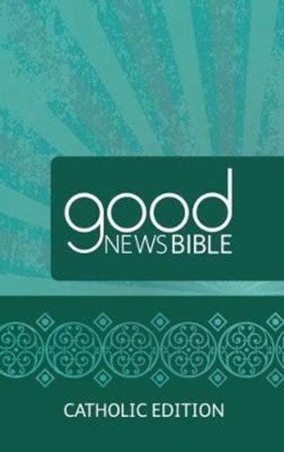 Good News Bible (GNB) Catholic Edition Bible: 2017