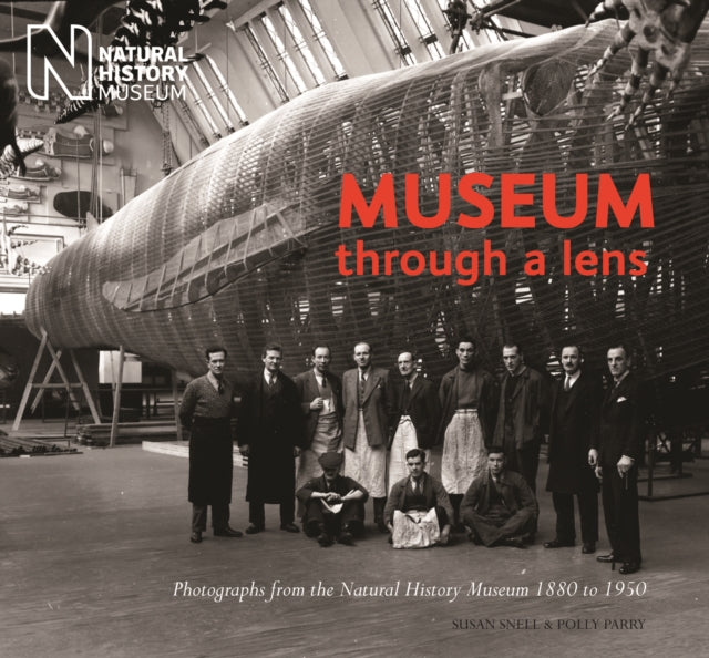 Museum Through a Lens: Photographs from the Natural History Museum 1880 to 1950