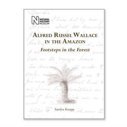 Alfred Russel Wallace in the Amazon: Footsteps in the Forest