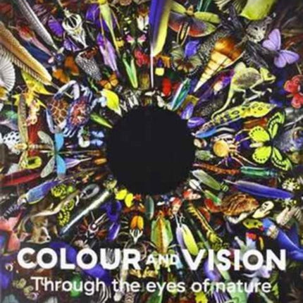 Colour and Vision: Through the Eyes of Nature: 2016