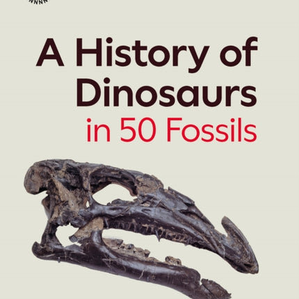 A History of Dinosaurs in 50 Fossils