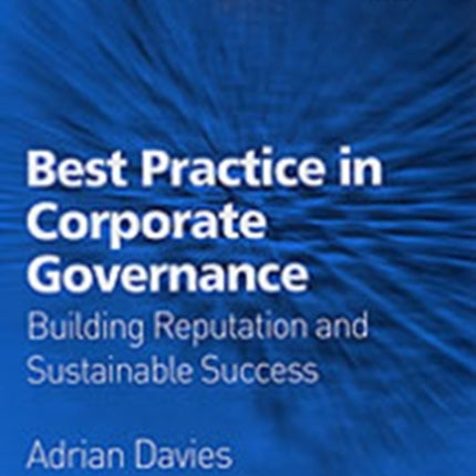 Best Practice in Corporate Governance: Building Reputation and Sustainable Success