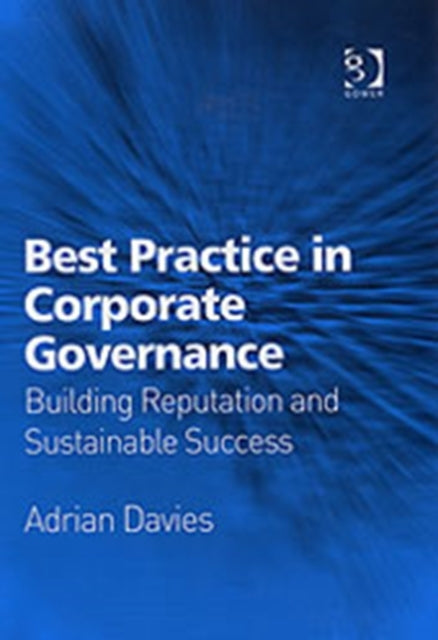 Best Practice in Corporate Governance: Building Reputation and Sustainable Success