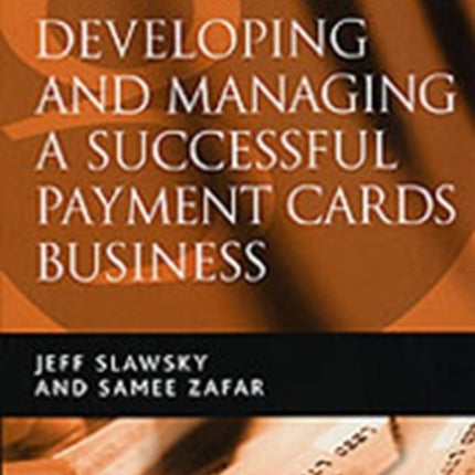 Developing and Managing a Successful Payment Cards Business