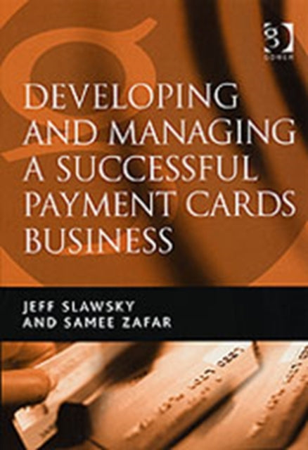 Developing and Managing a Successful Payment Cards Business