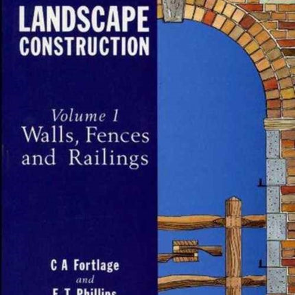 Landscape Construction: Volume 1: Walls, Fences and Railings