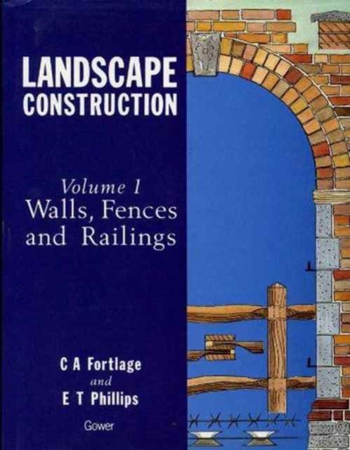 Landscape Construction: Volume 1: Walls, Fences and Railings