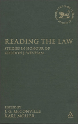 Reading the Law Studies in Honour of Gordon J Wenham v 461 The Library of Hebrew BibleOld Testament Studies