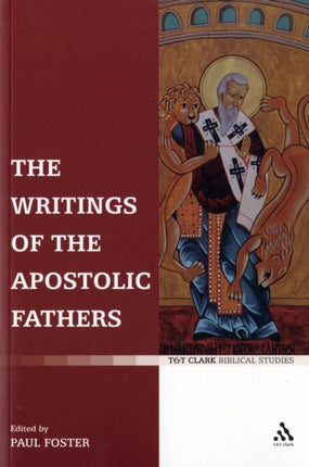 The Writings of the Apostolic Fathers Tt Clark Biblical Studies