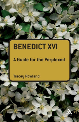 Benedict XVI: A Guide for the Perplexed