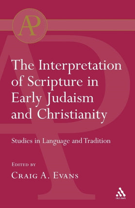 Interpretation of Scripture in Early Judaism and Christianity Studies In Language And Tradition T  T Clark Academic Paperbacks