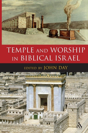 Temple and Worship in Biblical Israel Library of Hebrew BibleOld Testament Studies v 422