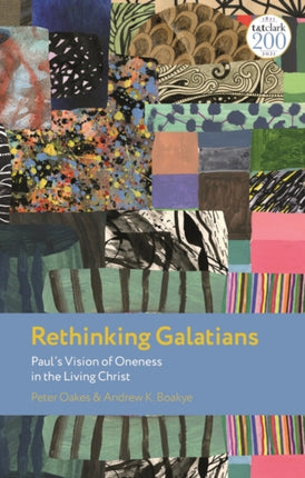 Rethinking Galatians: Paul’s Vision of Oneness in the Living Christ