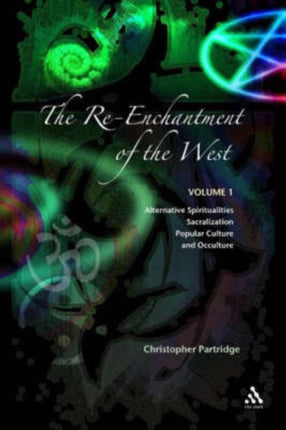 The ReEnchantment of the West Vol 1 Alternative Spiritualities Sacralization Popular Culture and Occulture