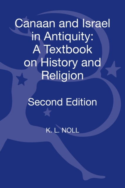 Canaan and Israel in Antiquity: A Textbook on History and Religion: Second Edition