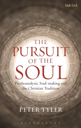 The Pursuit of the Soul Psychoanalysis SoulMaking and the Christian Tradition