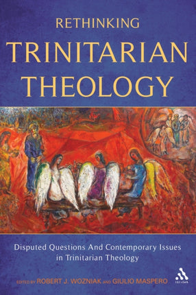 Rethinking Trinitarian Theology Disputed Questions And Contemporary Issues in Trinitarian Theology