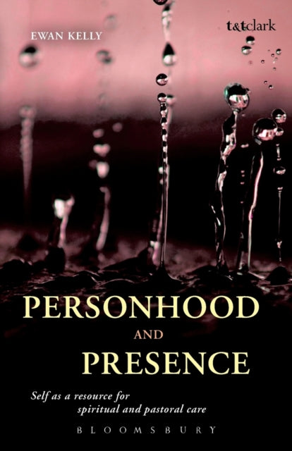 Personhood and Presence: Self as a Resource for Spiritual and Pastoral Care