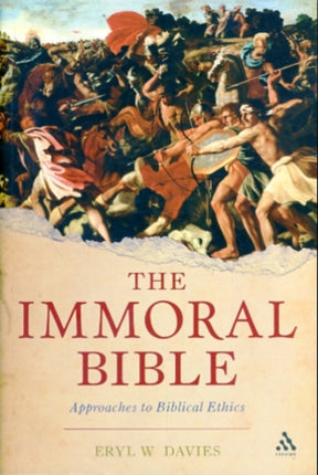 The Immoral Bible Approaches to Biblical Ethics Approaches to Old Testament Ethics