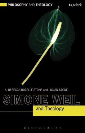 Simone Weil and Theology Philosophy and Theology