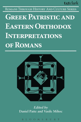 Greek Patristic and Eastern Orthodox Interpretations of Romans No 9 Romans Through History and Culture