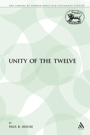 Unity of the Twelve 97 Library of Hebrew BibleOld Testament Studies