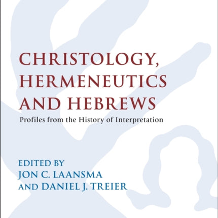 Christology Hermeneutics and Hebrews