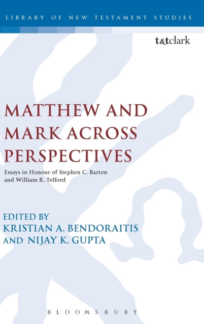 Matthew and Mark Across Perspectives: Essays in Honour of Stephen C. Barton and William R. Telford