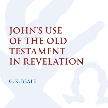 Johns Use of the Old Testament in Revelation 166 The Library of New Testament Studies
