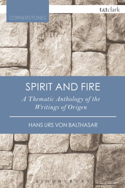 Spirit and Fire: A Thematic Anthology Of The Writings Of Origen