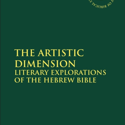 The Artistic Dimension Literary Explorations Of The Hebrew Bible 590 The Library of Hebrew BibleOld Testament Studies