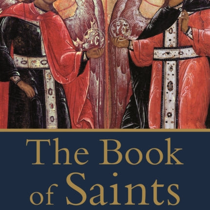 The Book of Saints: A Comprehensive Biographical Dictionary