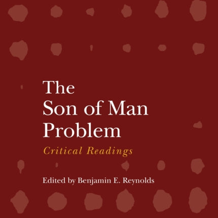 The Son of Man Problem: Critical Readings