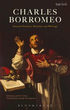 Charles Borromeo: Selected Orations, Homilies and Writings