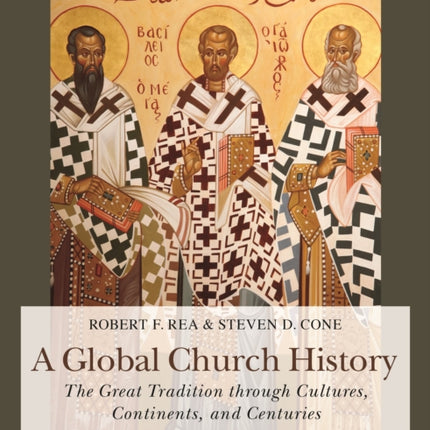 A Global Church History: The Great Tradition through Cultures, Continents and Centuries